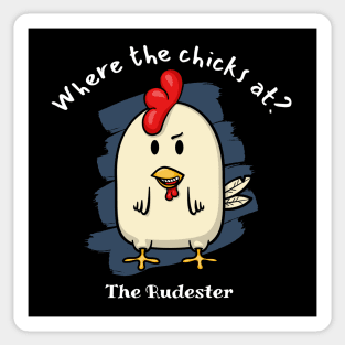 Where the chicks at? The Rudester Sticker